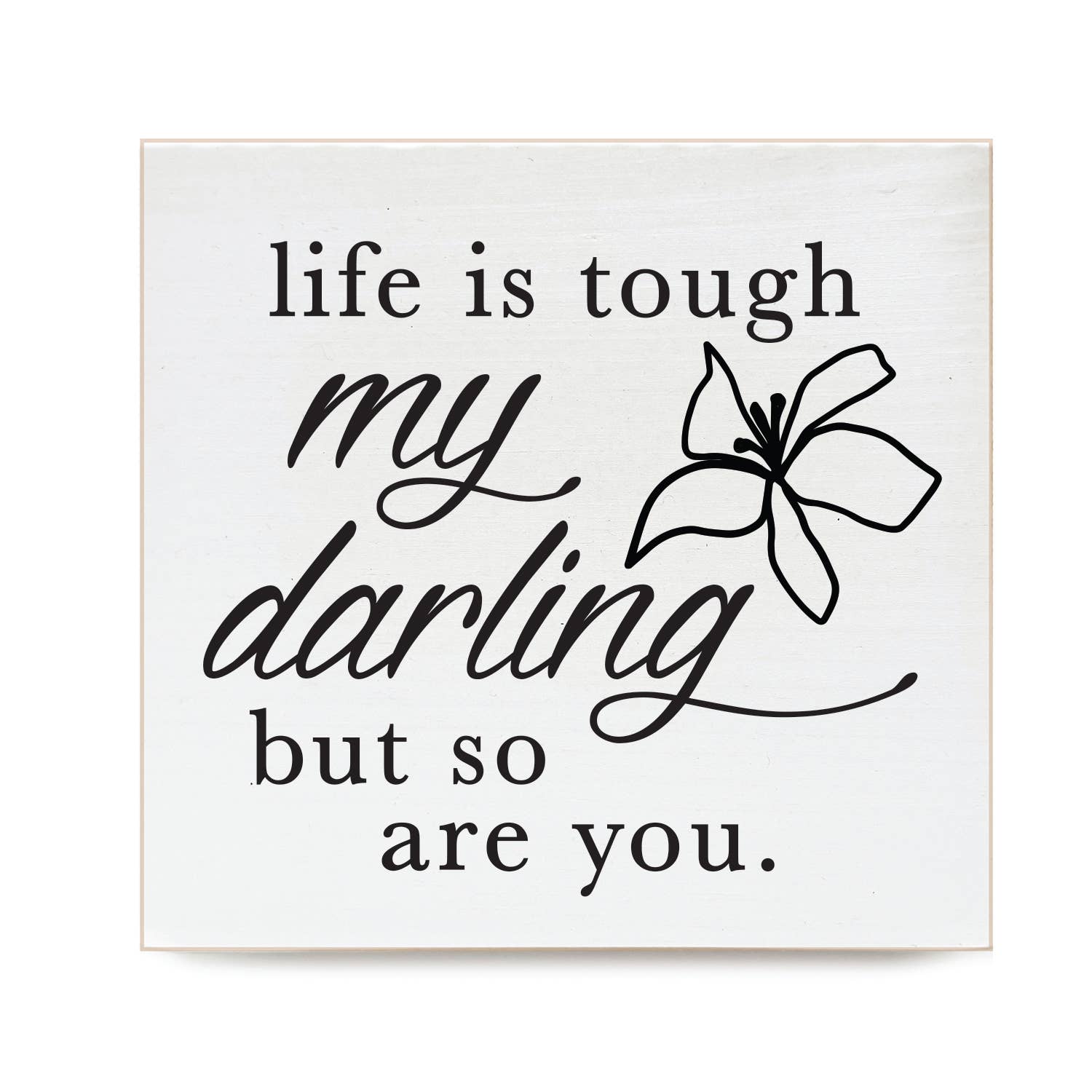 Second Nature by Hand - Vendita all'ingrosso Decorazioni da tavolo - La vita è dura, mia cara ... Blocco di legno decorativo0