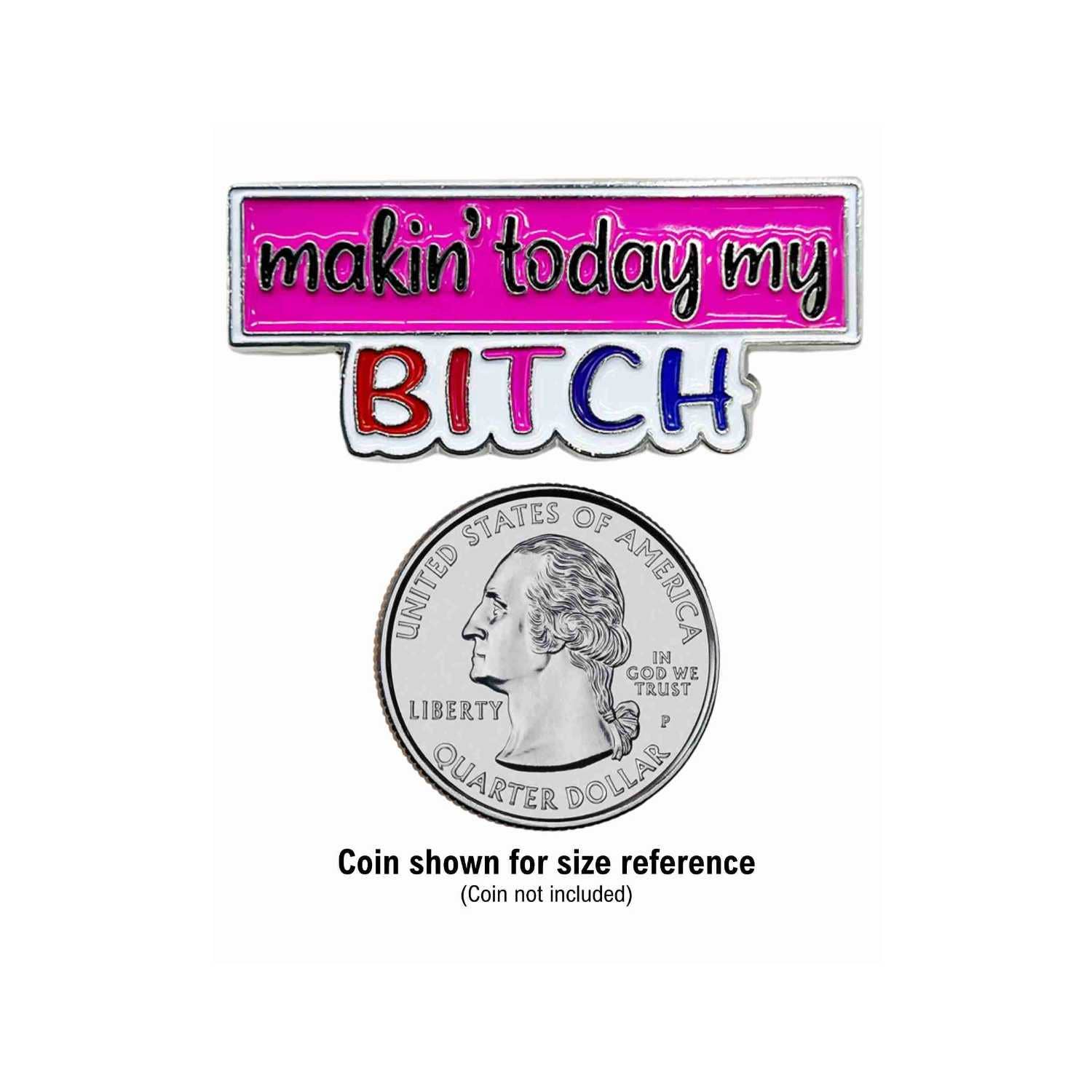 Fabdaz - Venta al por mayor Botón/prendedor - Alfiler esmaltado Makin' Today My Bitch con marco de metal1