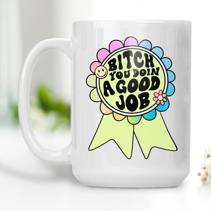 Tasse Bitch You Doin A Good Job pour la vente par Sunshine & Lemons Co.