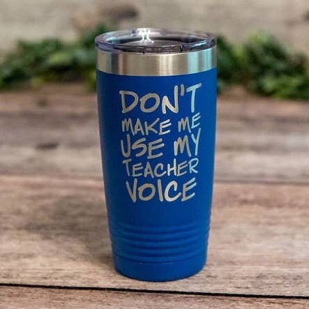 Don't Make Me Use My Teacher Voice for wholesale by 3C Etching