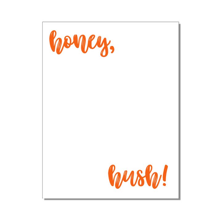 Southern Sass Notepad - Honey, Hush - Be Quiet Scratchpad for wholesale by The Mad Padder