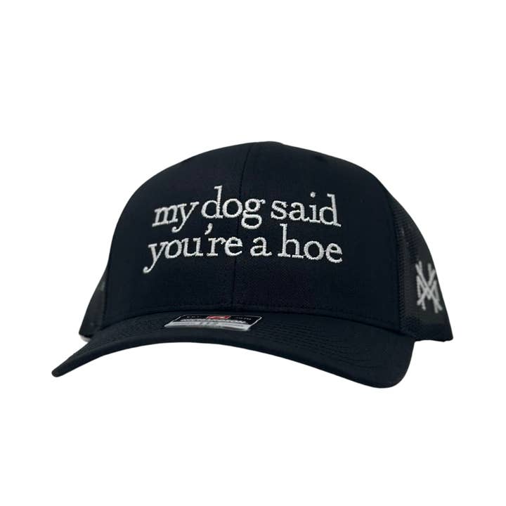 The Mad Hatter Co - Wholesale Trucker Hat - Unisex - MHC My Dog Said You're a Hoe Trucker Hat