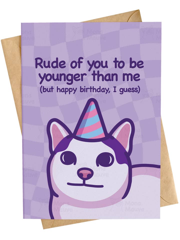 Rude of You to Be Younger | Funny Cat Birthday Card for wholesale by Mona Mauve • Silly Art!