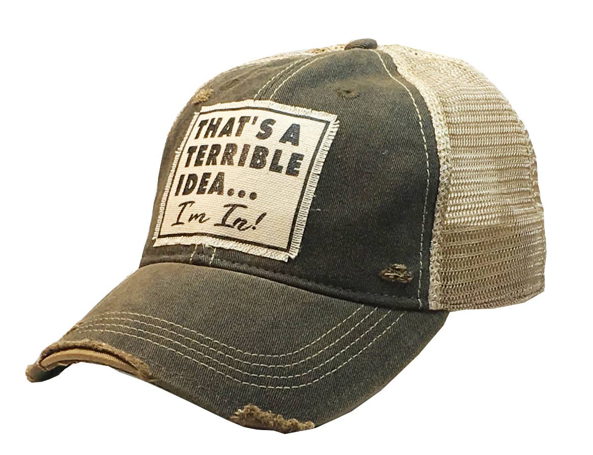 Vintage Life - Wholesale Trucker Hat - Unisex - That's A Terrible Idea....I'm In! Distressed Trucker Cap1