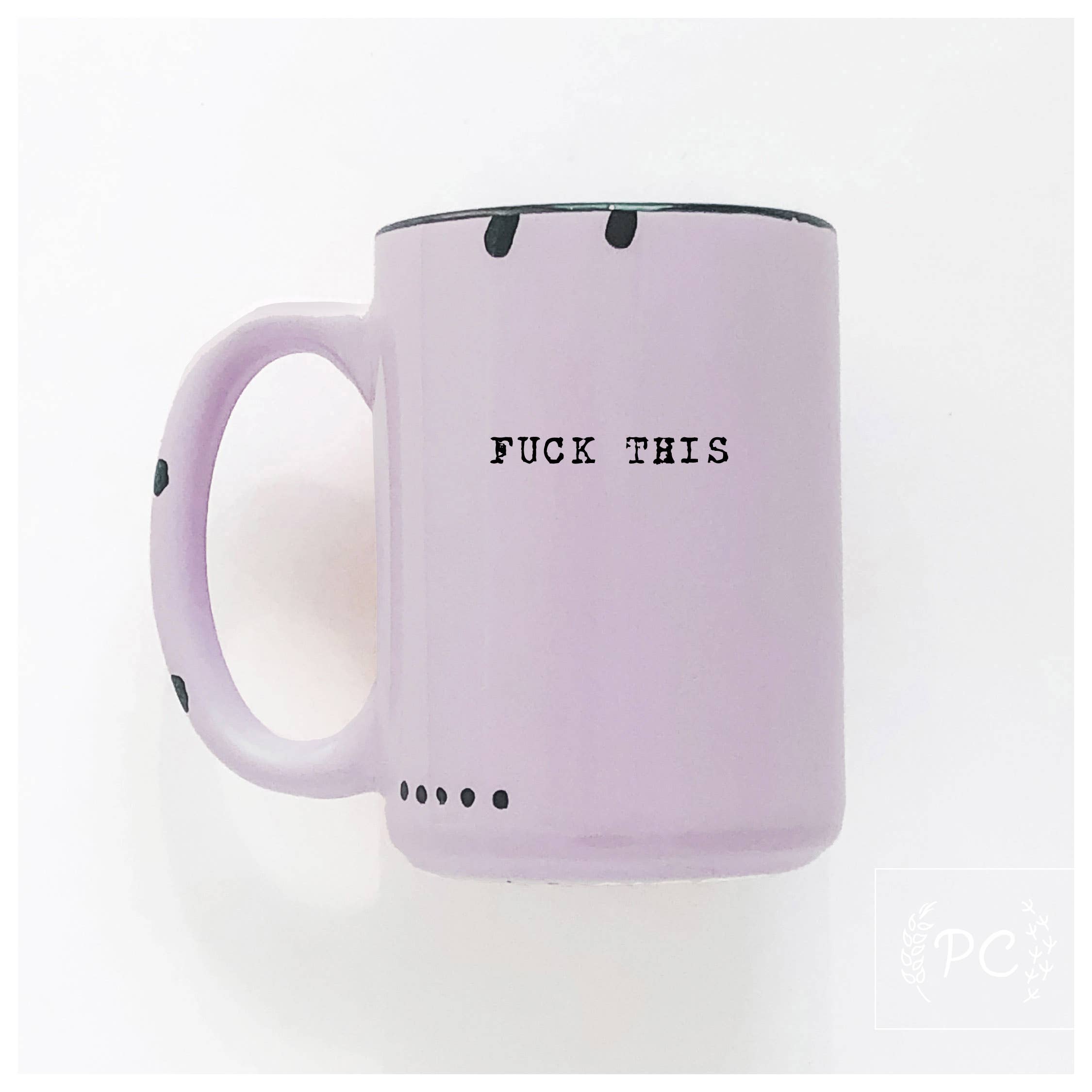 Prairie Chick Prints - Wholesale Coffee Mug - fuck this | ceramic mug5