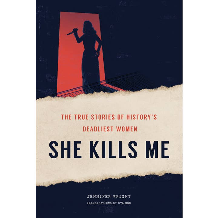 Abrams - Wholesale True Crime - She Kills Me: The True Stories of History's Deadliest Women