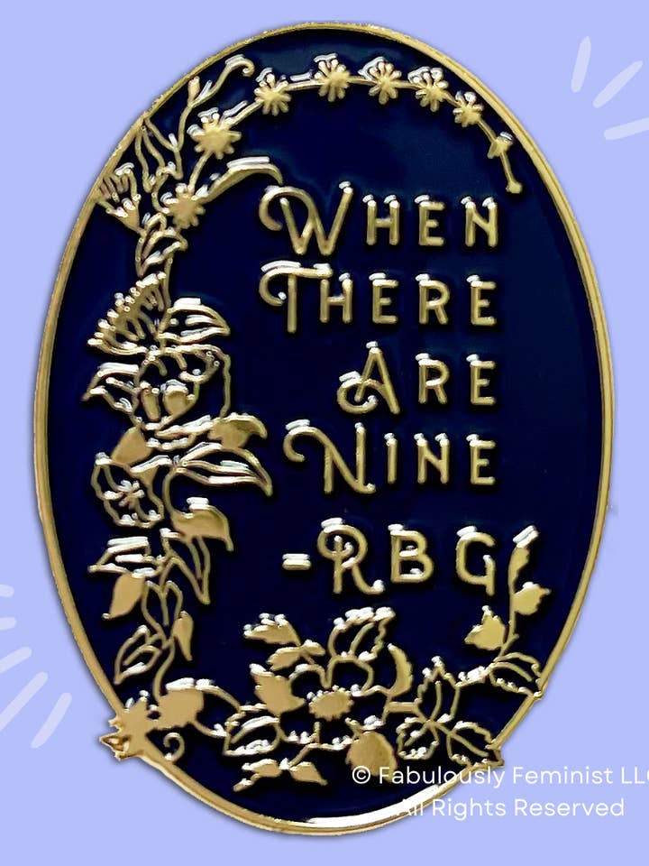 When There Are Nine: RBG Enamel Pin for wholesale by Fabulously Feminist