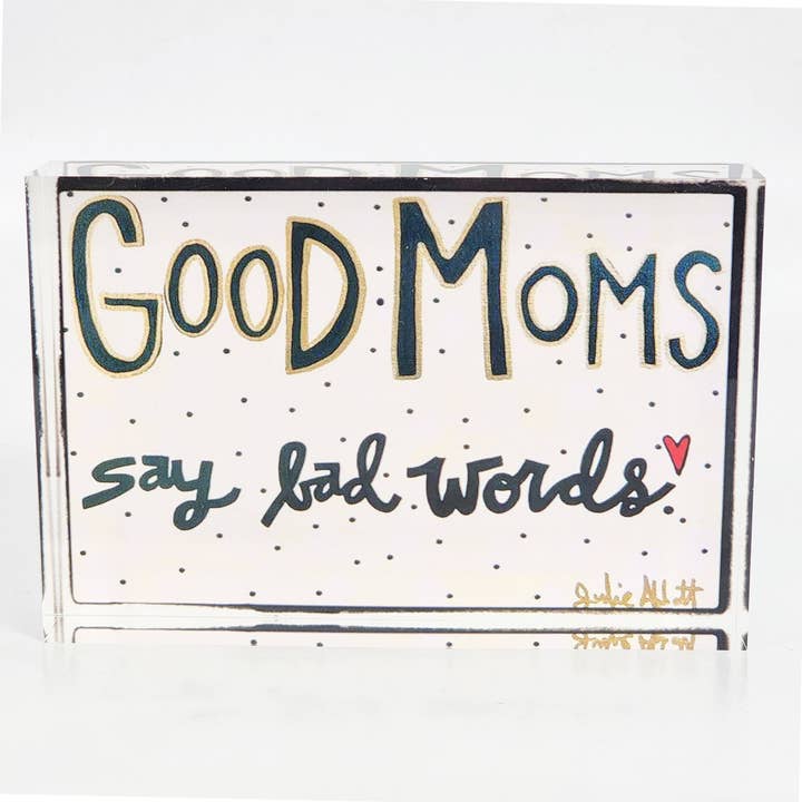 Good Moms Acrylic Block for wholesale by Julie Abbott Art