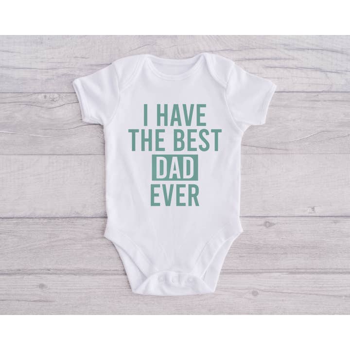 My Dad Is The Best Onesie®, I Have The Best Dad Ever for wholesale by Hey Lets B Creative