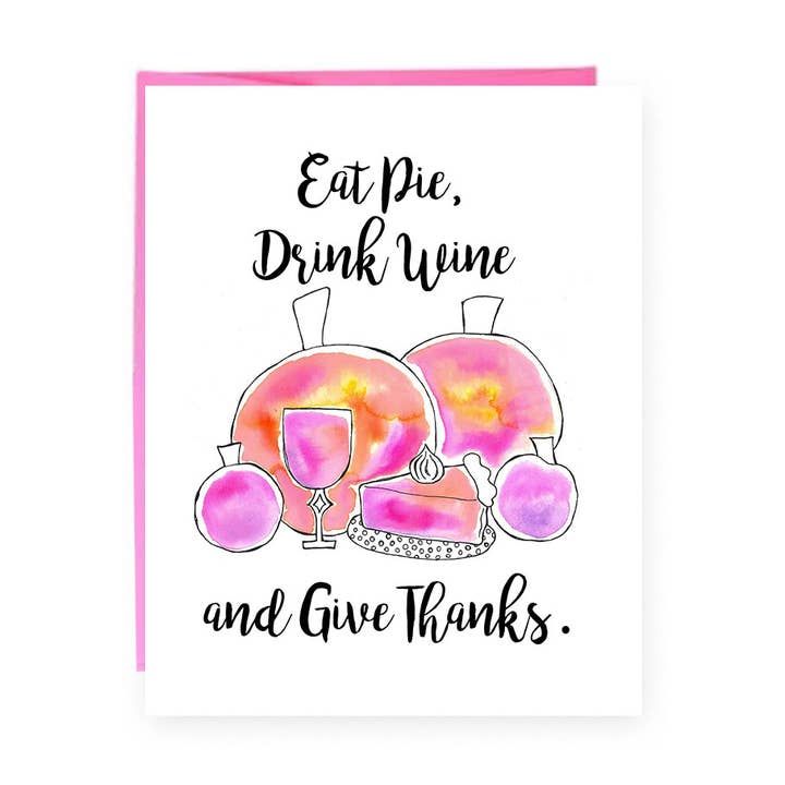 Carte de vœux Eat Pie, Drink Wine + Give Thanksgiving pour la vente par Lacee Swan
