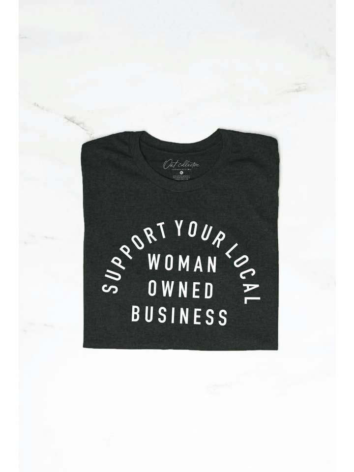OAT COLLECTIVE - Wholesale Screen Printed T-Shirt - Women's - SUPPORT YOUR LOCAL WOMAN OWNED BUSINESS Graphic T-Shirt3