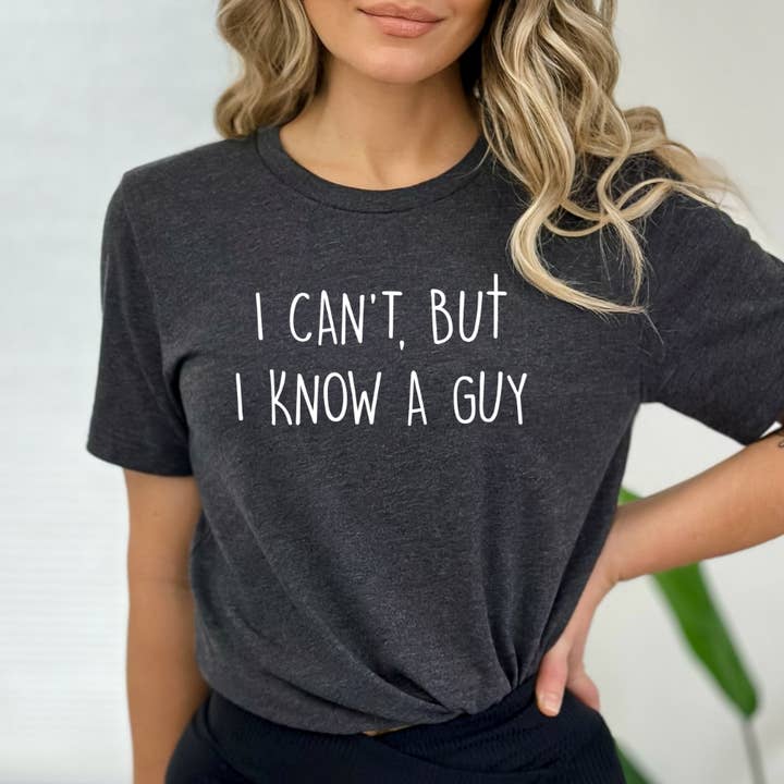 Eleven Fashion - Wholesale Screen Printed T-Shirt - Women's - Jesus Quote T-Shirt, I Can’t But I Know a Guy Shirt