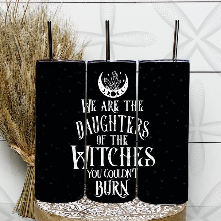 We are the daughters of the witches who couldn’t burn - 20oz Tumbler for wholesale by Crafted in the Loo, LLC
