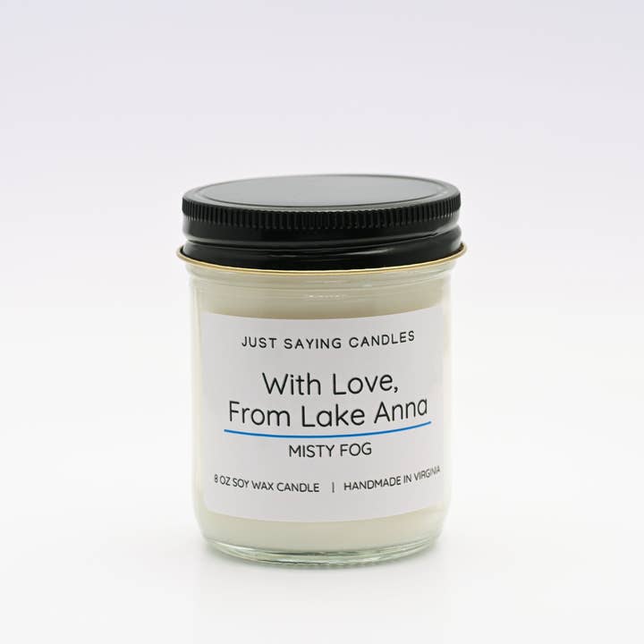 Just Saying Candles - Wholesale Jar/Filled Candle - With Love, From Lake Anna