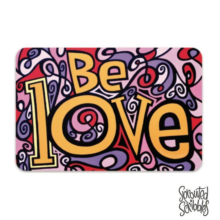 Be Love Sticker | Waterproof Vinyl Decal for wholesale by Sprouted Scribbles