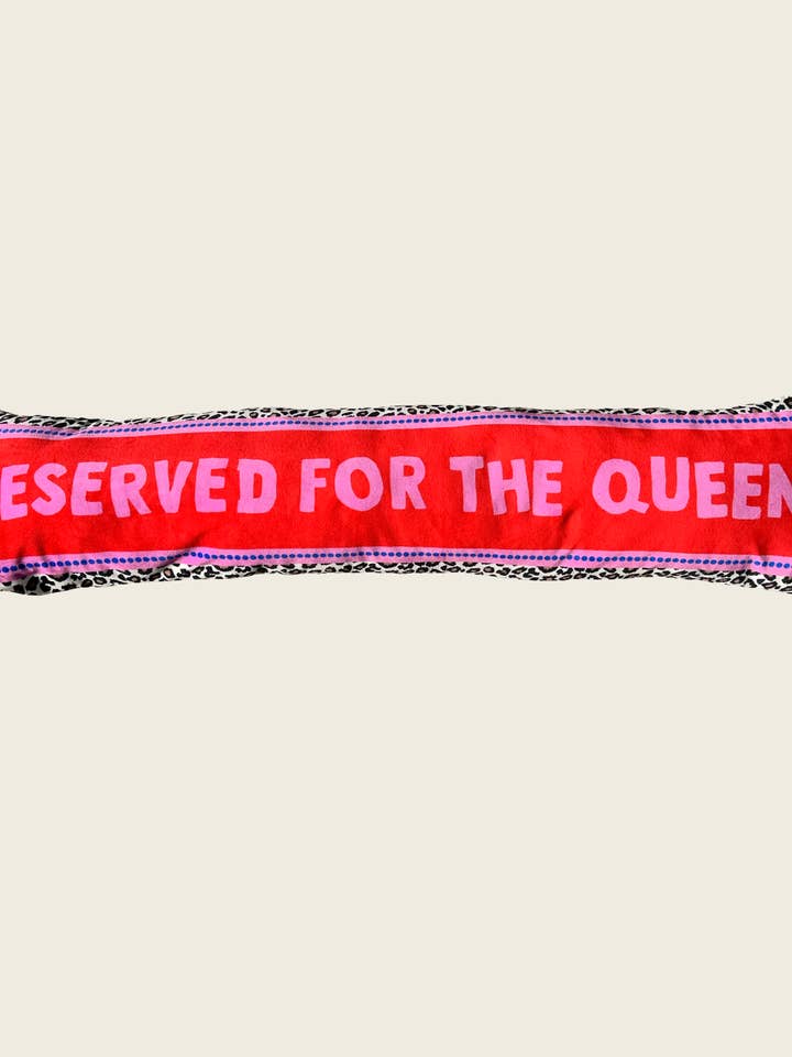 Reserved for the Queen" BIG bolster pillow. for wholesale by The House of Fandango