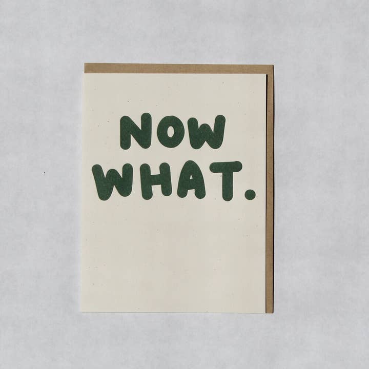 Now What | Letterpress for wholesale by Cabbage Paper Goods