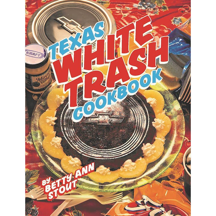 Great Texas Line Press – Großhandel Kochbücher & Essen – Texas White Trash Kochbuch