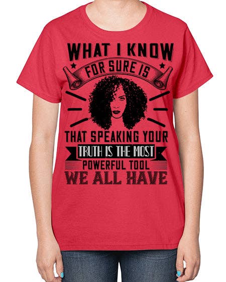 tshirt unlimited - Wholesale Screen Printed T-Shirt - Women's - What I know for sure is that speaking your truth is the most powerful tool we all have Style 13# - black afro-  Ladies T-Shirt9