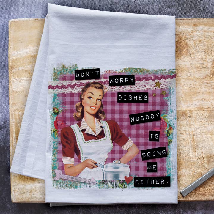 Don't Worry Dishes - Snarky Housewife Tea Towel for wholesale by This Joyful Home