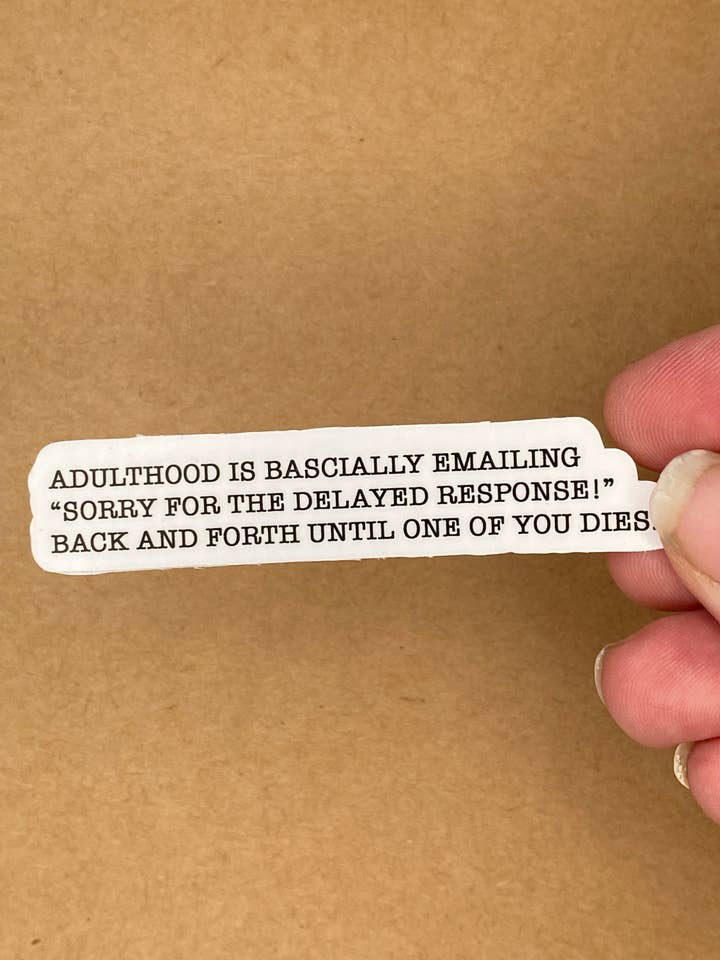 Adulthood is Emailing Until You Die - Funny Work Sticker for wholesale by Mae'd