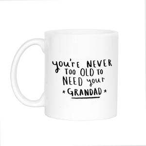 Mug « Never Too Old To Need Your Grandad » pour la vente par Ellie Ellie LTD