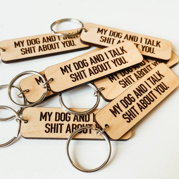 Knotty Design Co. - Wholesale Keychain - Unisex - My Dog And I Talk Shit About You Wooden Keychain2