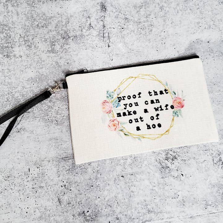 Salt and Sparkle - Wholesale Wristlet - Proof You Can Make a Wife Out Of A Hoe Wallet Wristlet Bag2