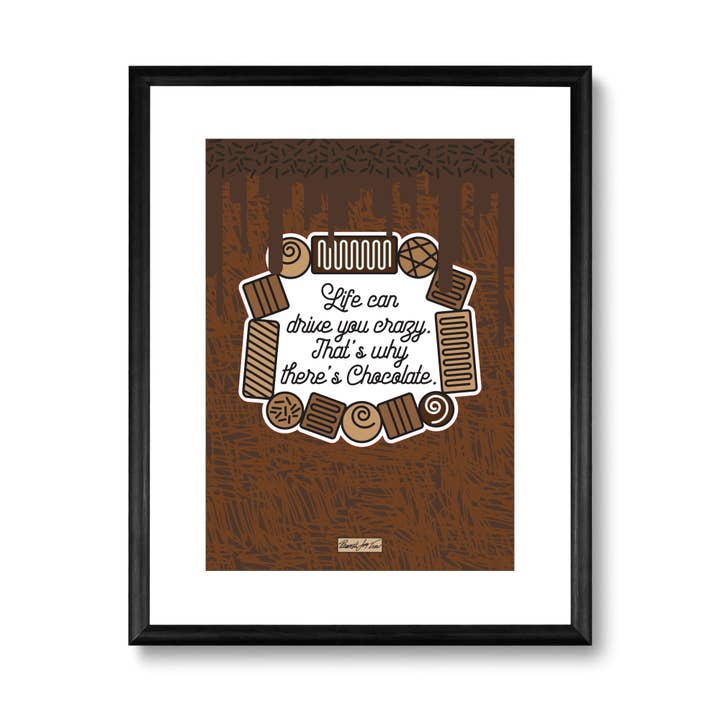 Stampa artistica Life Can Drive You Crazy 8x10- Cioccolato per la vendita all'ingrosso da parte di The Art of Pamela Joy Trow