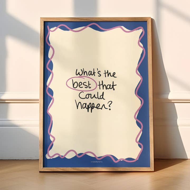 What's The Best That Could Happen? Print for wholesale by Createdbyharry