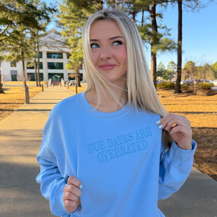 Due Dates are Overrated Embroidered Sweatshirt for wholesale by Stitch Your Style