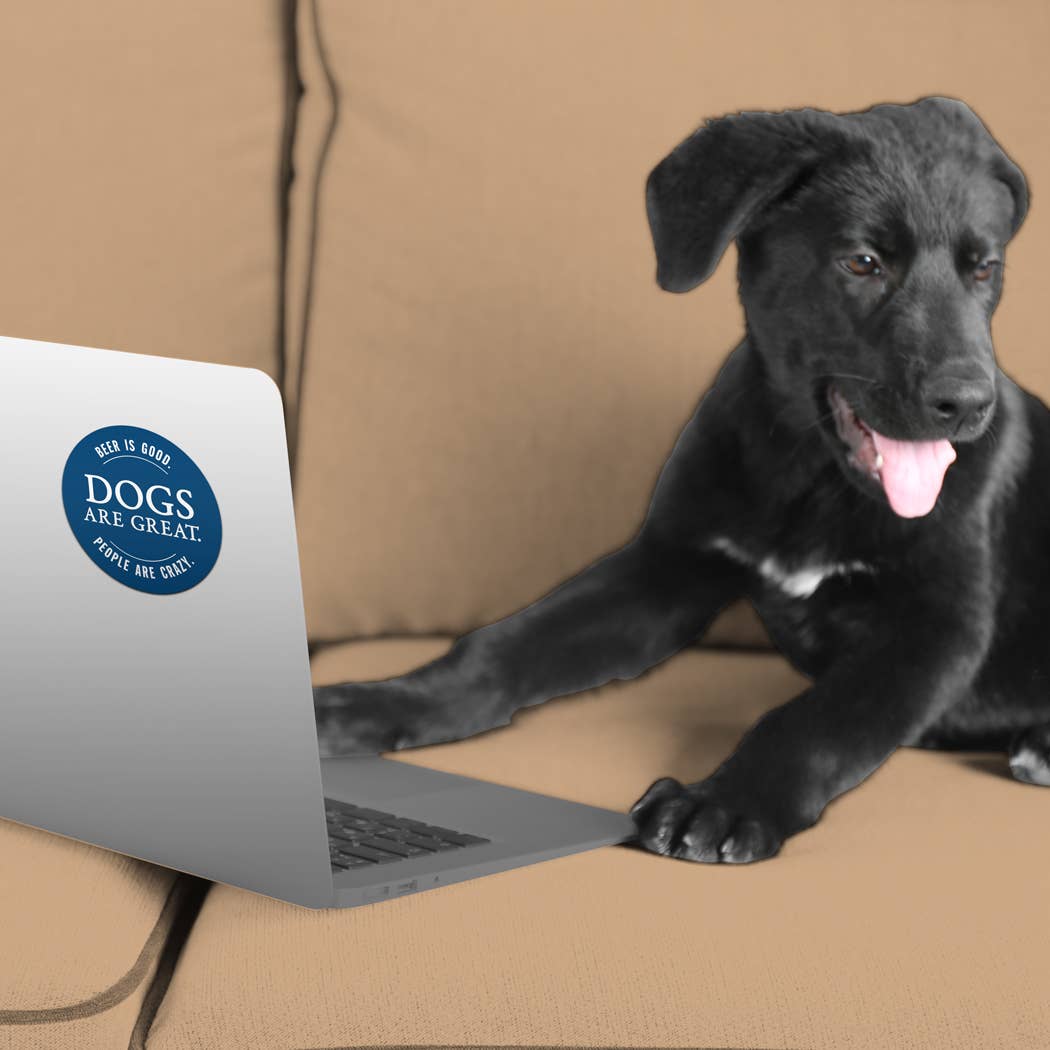 Dog Speak - Wholesale Sticker - 3" Sticker - Beer Is Good. Dogs Are Great. People Are Crazy.1