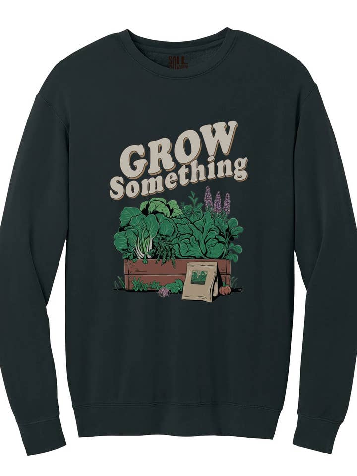 Grow Something Organic Inspired Graphic Sweatshirts for wholesale by Soil Comforts