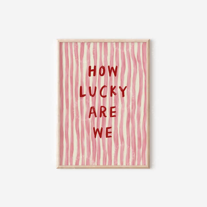 byKHAY - Wholesale Art Print - How Lucky Are We Print
