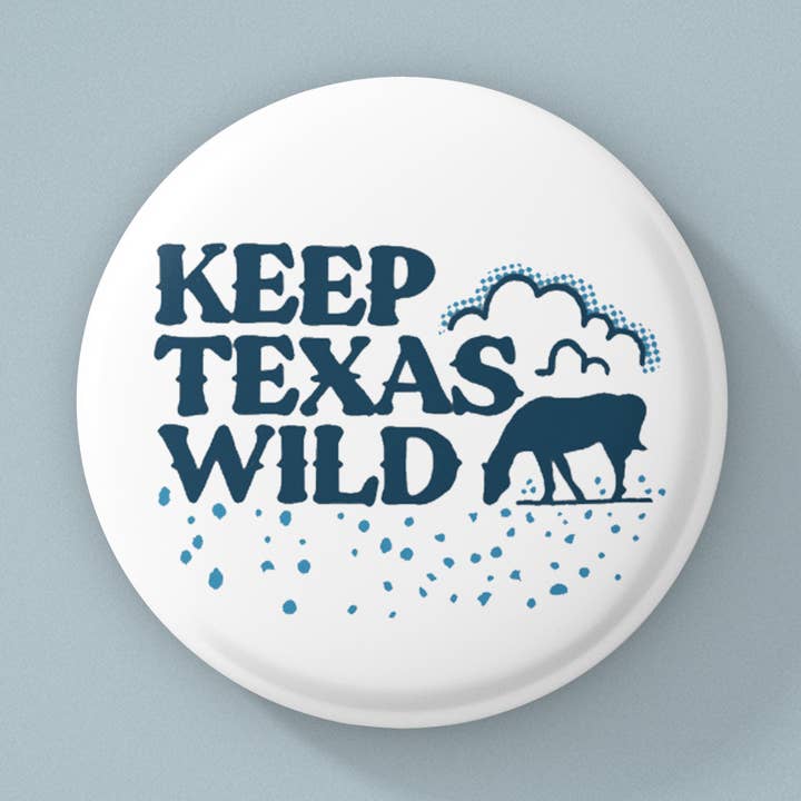 Made in Texas Co. - Wholesale Lapel Pin/Button - Keep Texas Wild Button0