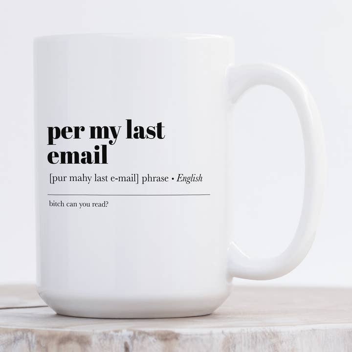DIYxe - Wholesale Coffee Mug - Per My Last Email | Office Mug0