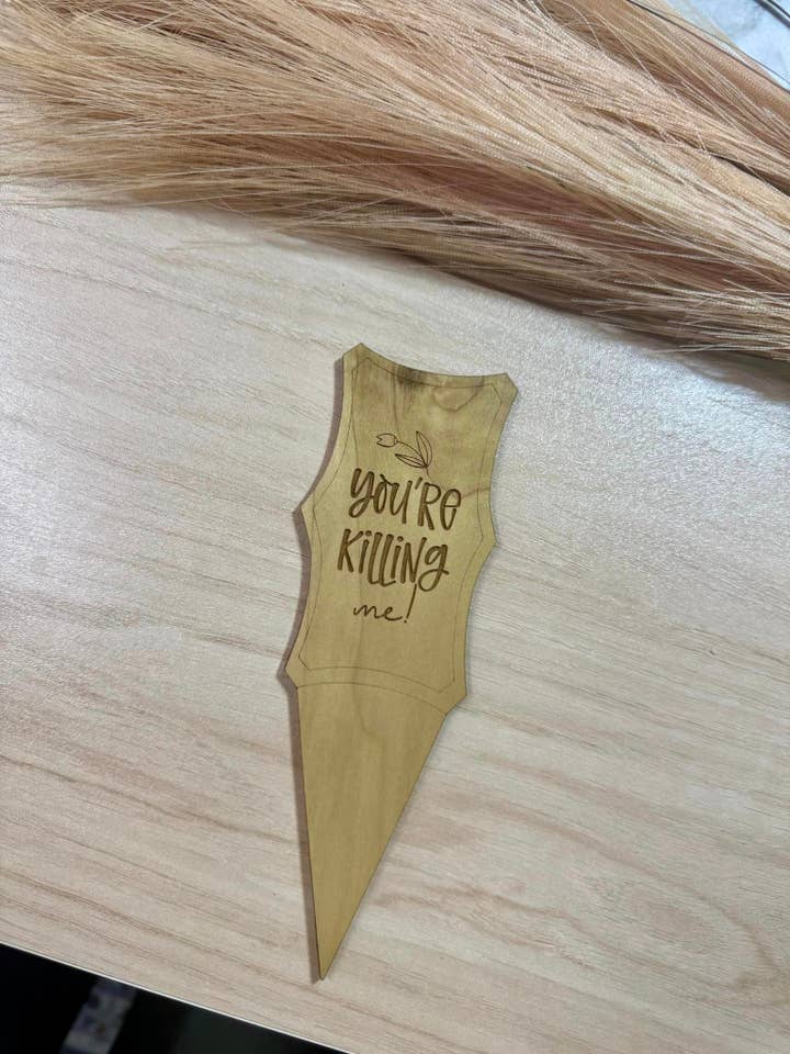 Du bringst mich um! Pflanzenstab | Holz für den Großhandel von Watch Me Bloom