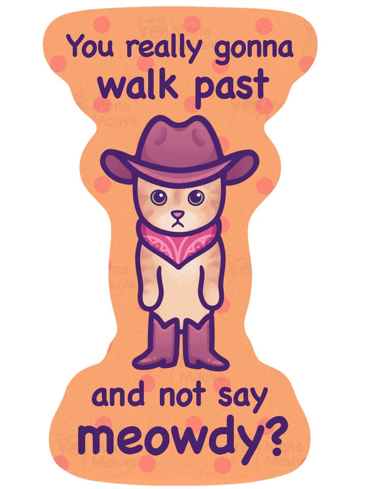 Autocollant en vinyle Meowdy | Funny Cat Meme pour la vente par Mona Mauve • Silly Art!
