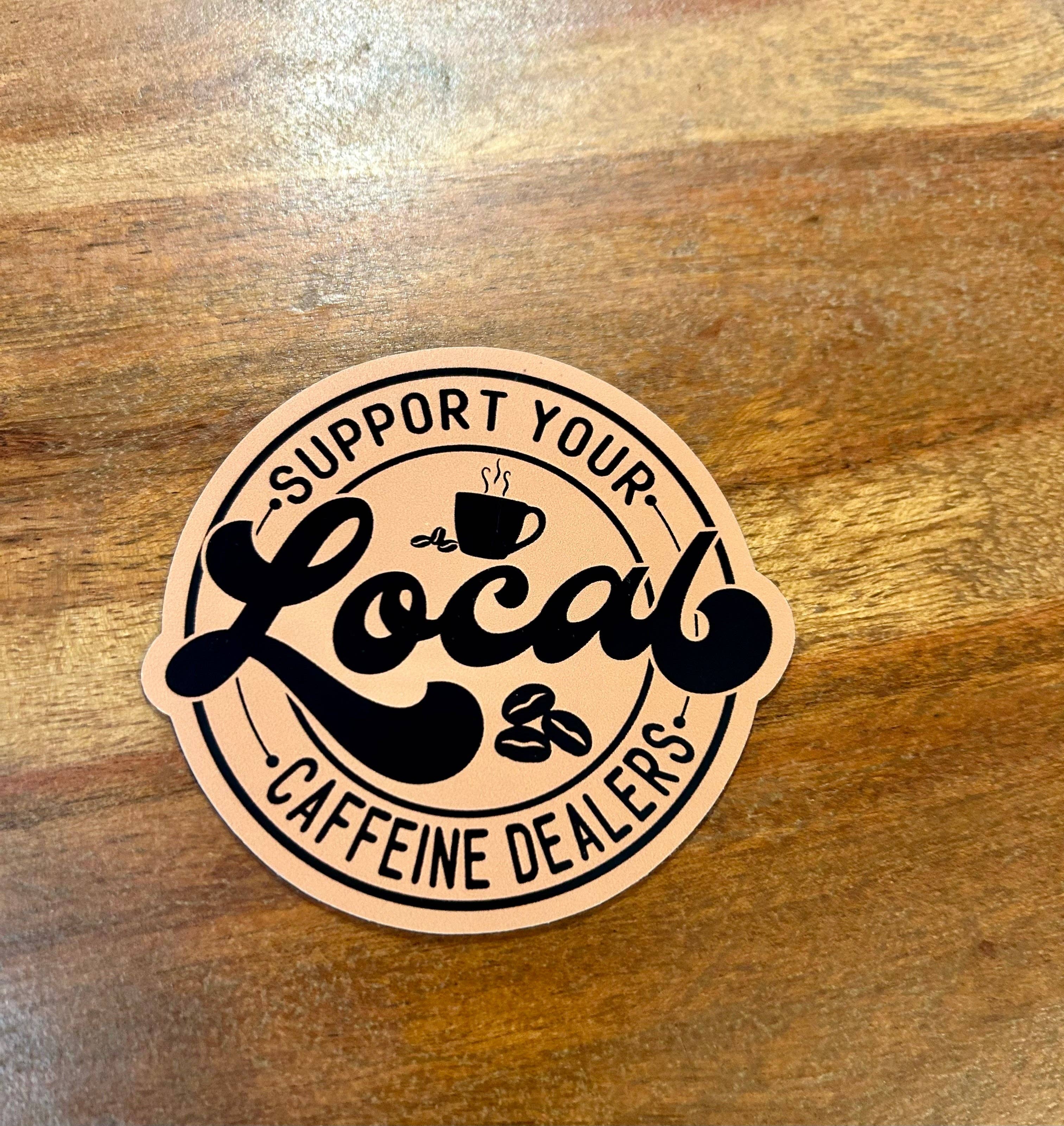 Axle Rose Co - Wholesale Magnet - Support Local Caffeine Dealers Magnet3