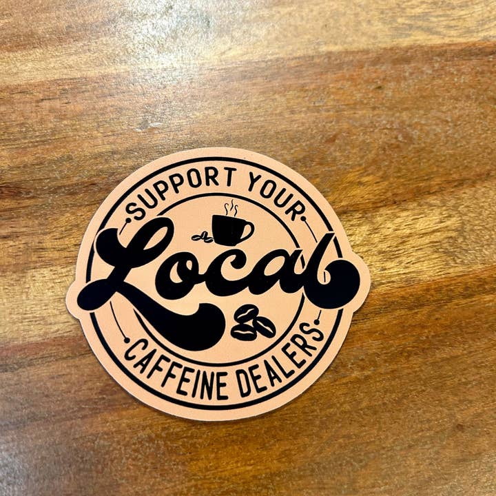 Axle Rose Co - Wholesale Magnet - Support Local Caffeine Dealers Magnet3