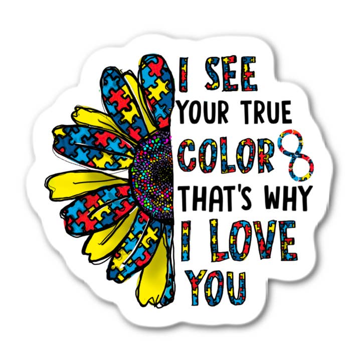 I See You True Color That's Why I Love You for wholesale by Stick-It Expressions