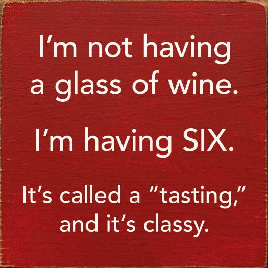 SAWDUST CITY - Wholesale Sign - I'm Not Having a Glass of Wine, I'm Having Six - Wood Sign5