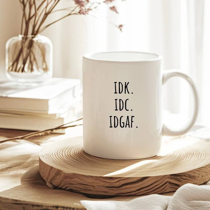 IDK. IDC. IDGAF. | Tasse en céramique 15 oz pour la vente par Rustic Avenue