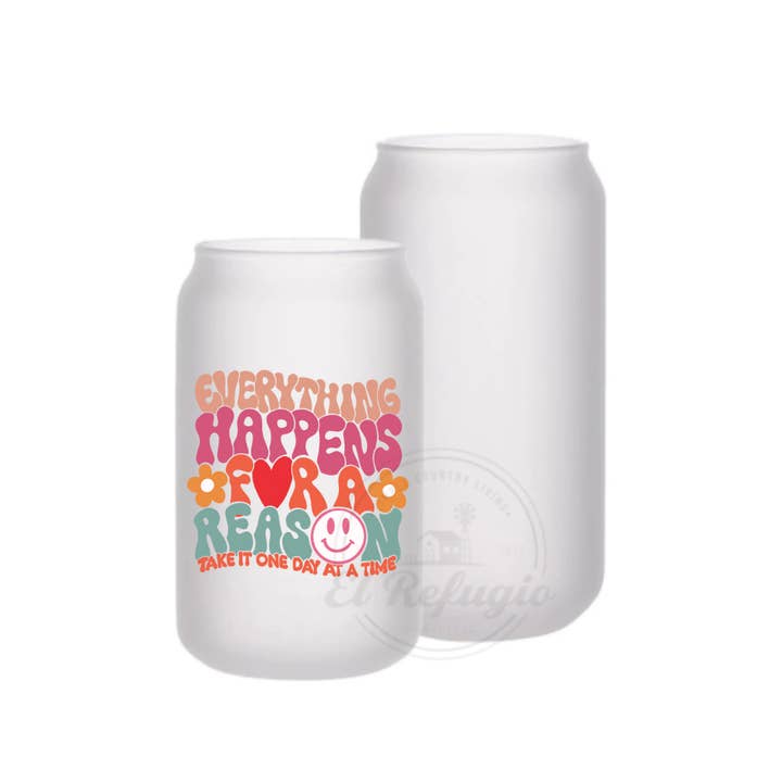 Everything Happens for A Reason Frosted Can Glass Cups for wholesale by El Refugio Homestead
