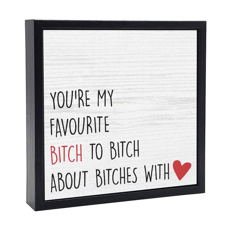 You're My Favourite Bitch | Wood Sign for wholesale by Pinetree Innovations