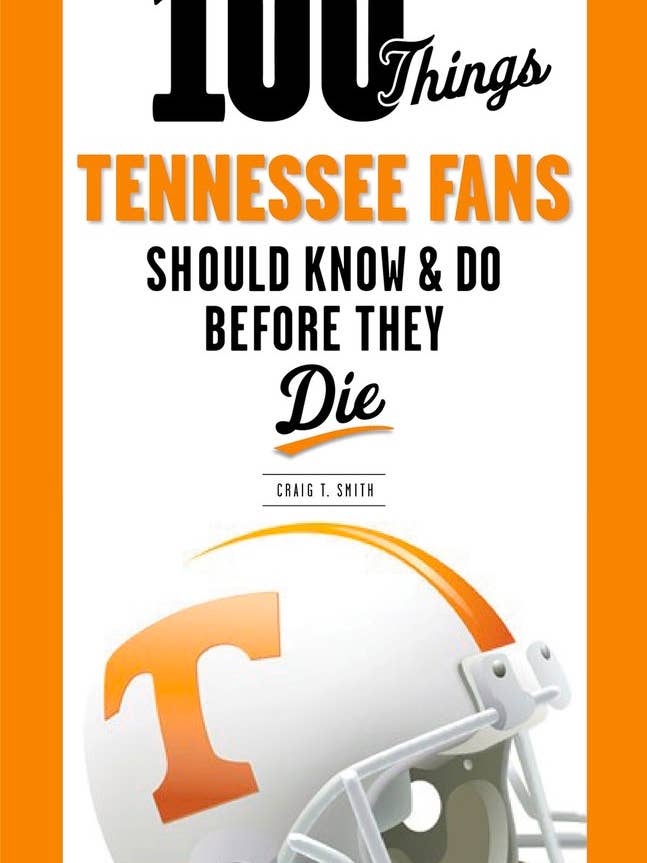 100 Things Tennessee Fans Should Know & Do Before They Die for wholesale by Independent Publishers Group