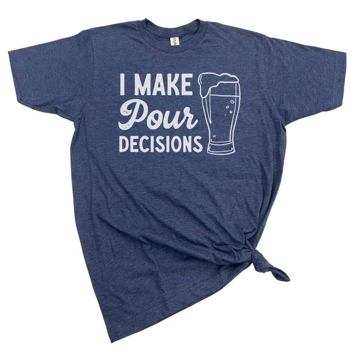 dkhandmade - Wholesale Screen Printed T-Shirt - Men's - I MAKE POUR DECISIONS T-SHIRT
