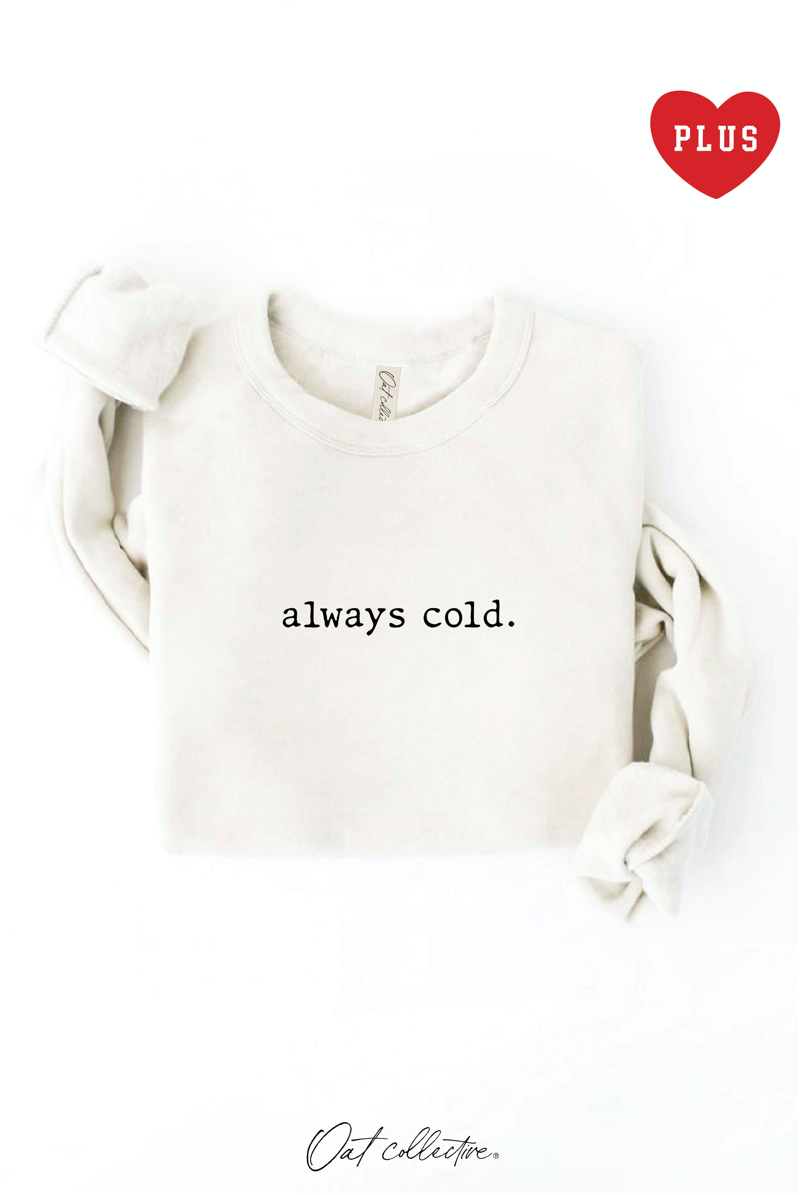 OAT COLLECTIVE - Wholesale Graphic Sweatshirt - Women's - ALWAYS COLD. Plus Graphic Sweatshirt8