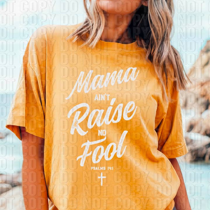 Mama Ain't Raise No Fool White Font DTF Transfer for wholesale by K and M Designs