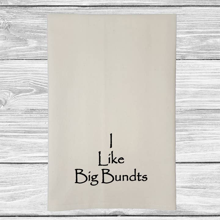 I Like Big Bundts kitchen towel for wholesale by Sycamore Creek Makers
